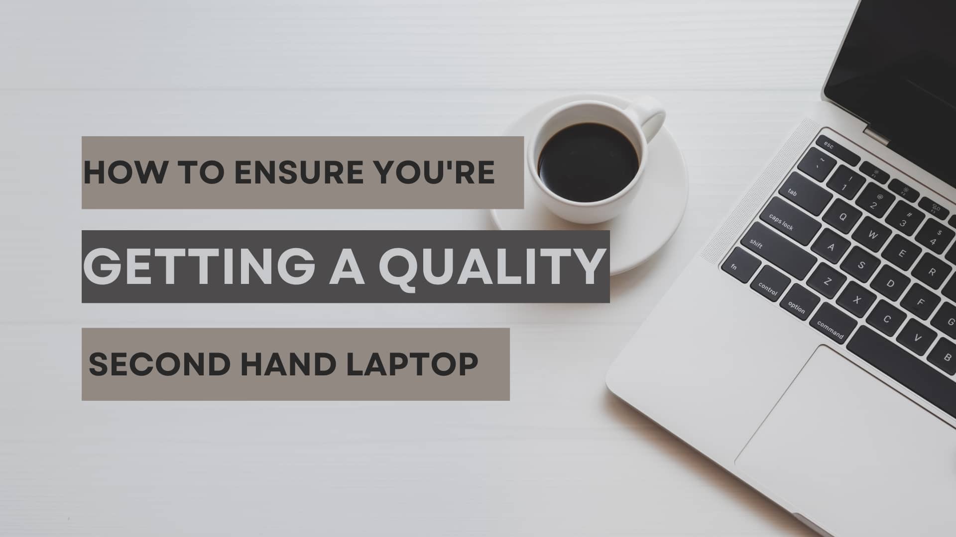 How to Ensure You're Getting a Quality Second Hand Laptop